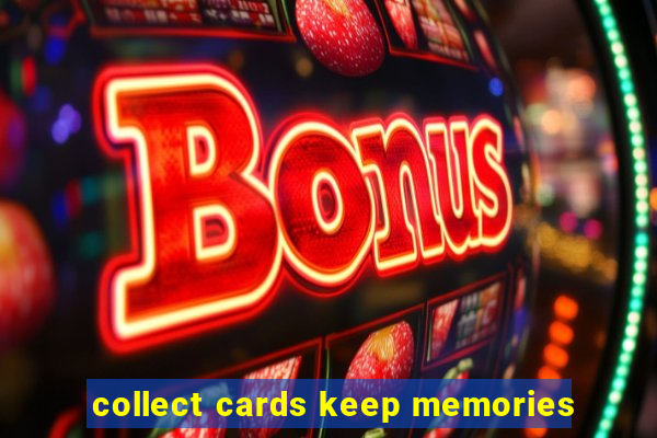 collect cards keep memories